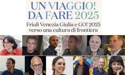 PRESENTATO IL CARTELLONE “UN VIAGGIO DA FARE 2025” LEGATO A GO!2025/REGIONE FVG, CON FEDERICA MANZON, ALTAN, PAOLO RUMIZ, TULLIO AVOLEDO , MAURO COVACICH, ELISABETTA SGARBI E MOLTI ALTRI