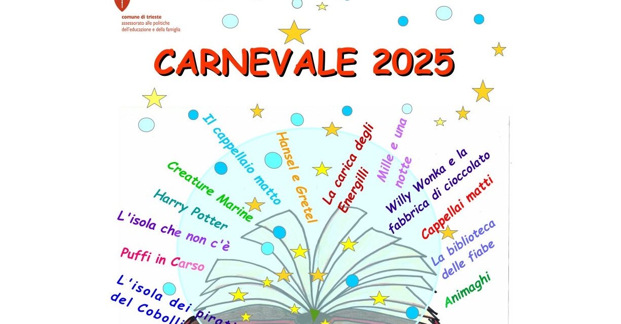 CARNEVALE DEI SERVIZI EDUCATIVI E SCOLASTICI DEL COMUNE DI TRIESTE: PARTE LA 31ª EDIZIONE DEL CARNEVALE DI TRIESTE 2025