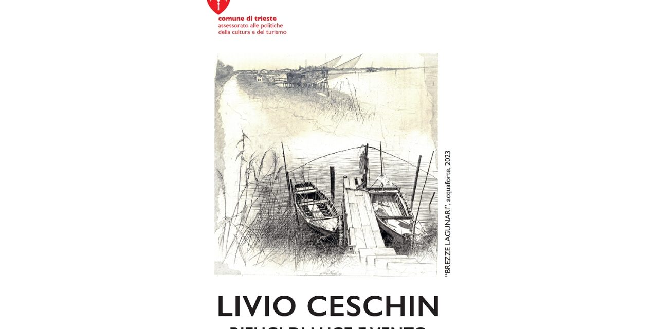 MOSTRA DELL’INCISORE LIVIO CESCHIN DAL TITOLO “RIFUGI DI LUCE E VENTO-OPERE SU CARTA” PRESSO LA SALA COMUNALE D’ARTE