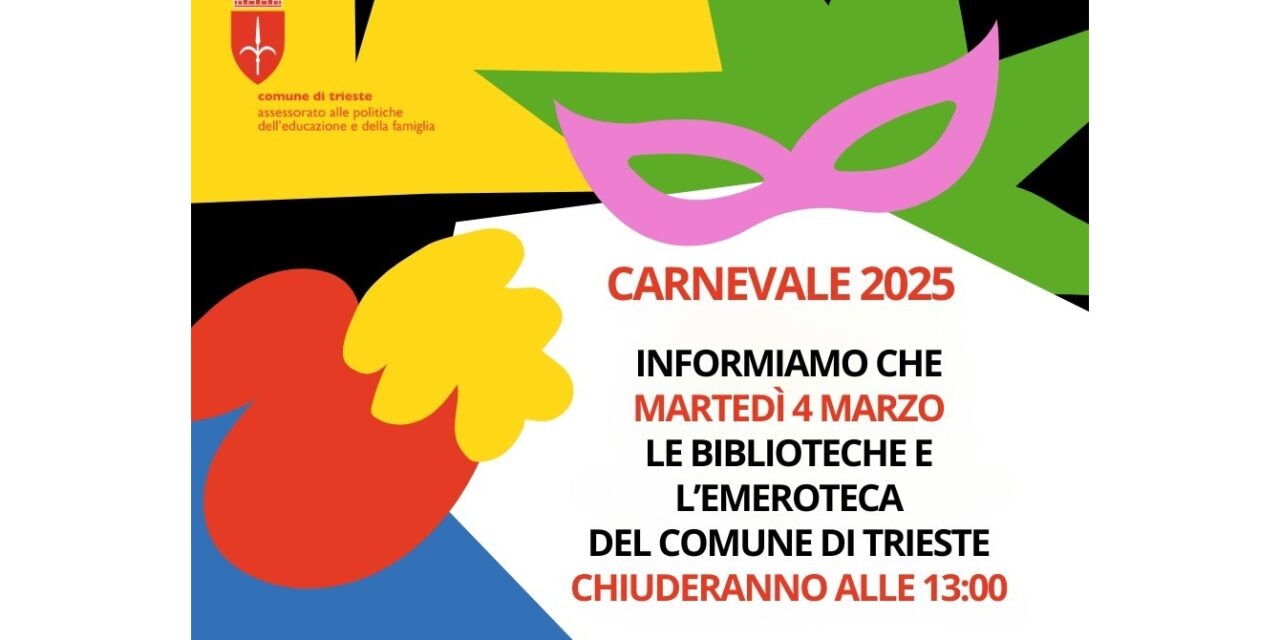 MARTEDÌ 4 MARZO: CHIUSURA ANTICIPATA DELLE BIBLIOTECHE DEL SERVIZIO SCUOLA, EDUCAZIONE E BIBLIOTECHE E DELL’EMEROTECA TOMIZZA