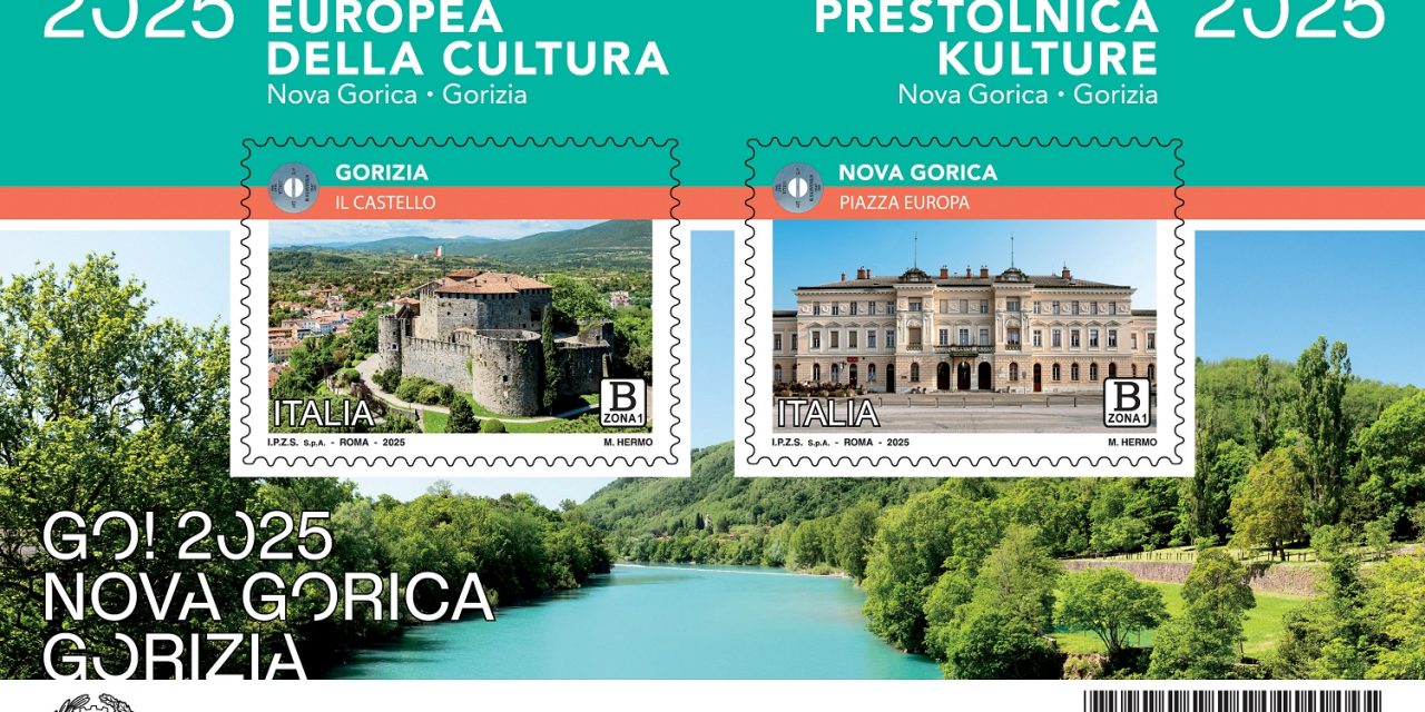 POSTE ITALIANE: EMESSI I FRANCOBOLLI DEDICATI A NOVA GORICA – GORIZIA, CAPITALE EUROPEA DELLA CULTURA 2025, CONGIUNTA CON LA REPUBBLICA DI SLOVENIA