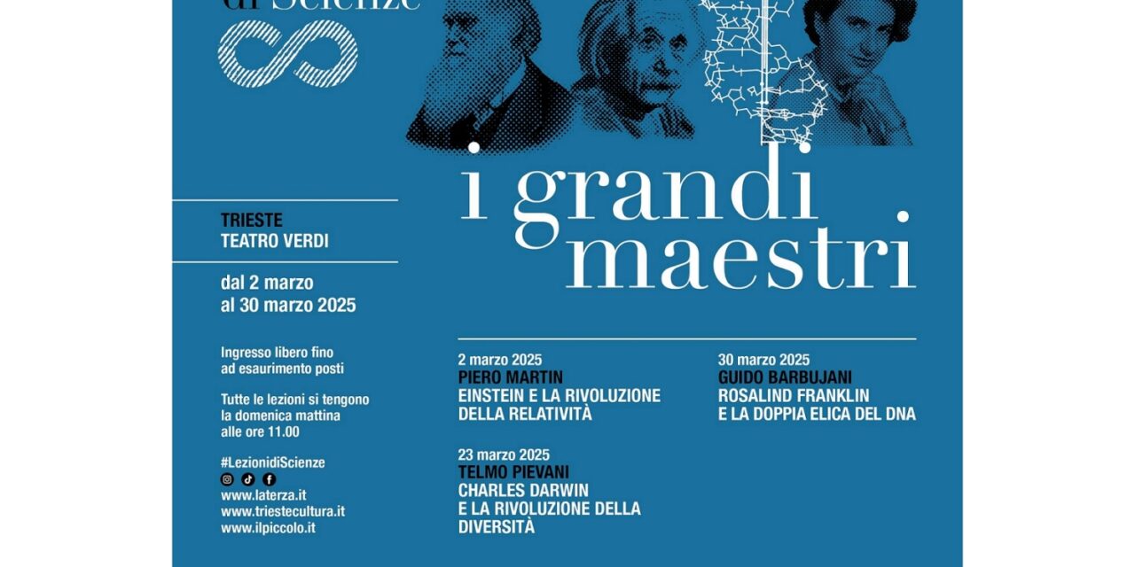 LEZIONI DI SCIENZA – I GRANDI MAESTRI: EINSTEIN E LA RIVOLUZIONE DELLA RELATIVITÀ IL PROSSIMO APPUNTAMENTO AL TEATRO VERDI DI TRIESTE