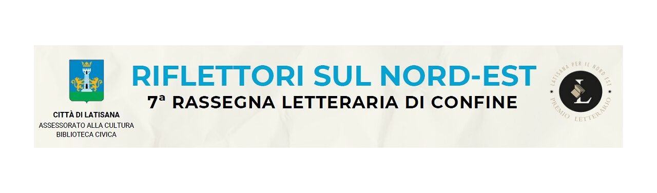 Al via il 26 febbraio Riflettori sul Nord-Est la rassegna letteraria di confine alla sua 7ª edizione