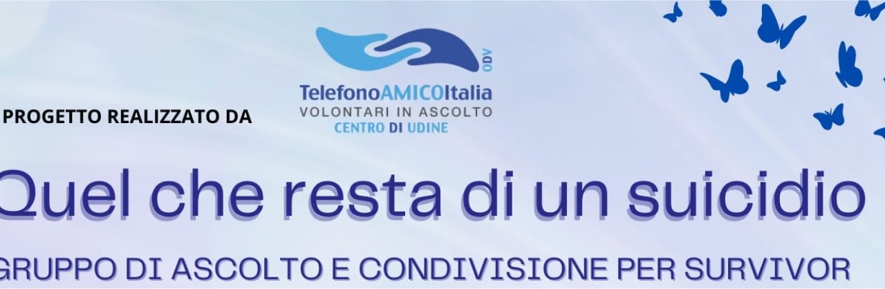 Avvio gruppo di ascolto e condivisione “Quel che resta di un Suicidio” di Telefono Amico Udine ODV