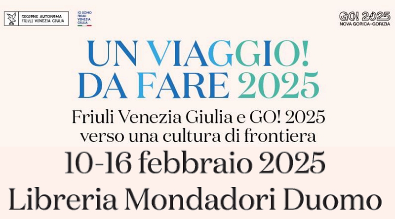 REGIONE FVG E GO! 2025 A MILANO CON LA RASSEGNA “UN VIAGGIO DA FARE, FIRMATA DA FINAZZER FLORY. OSPITI DA SALVATORES AD ALTAN, DA RUMIZ A COVACICH, MANZON, AVOLEDO, SCLAUNICH E TANTI ALTRI