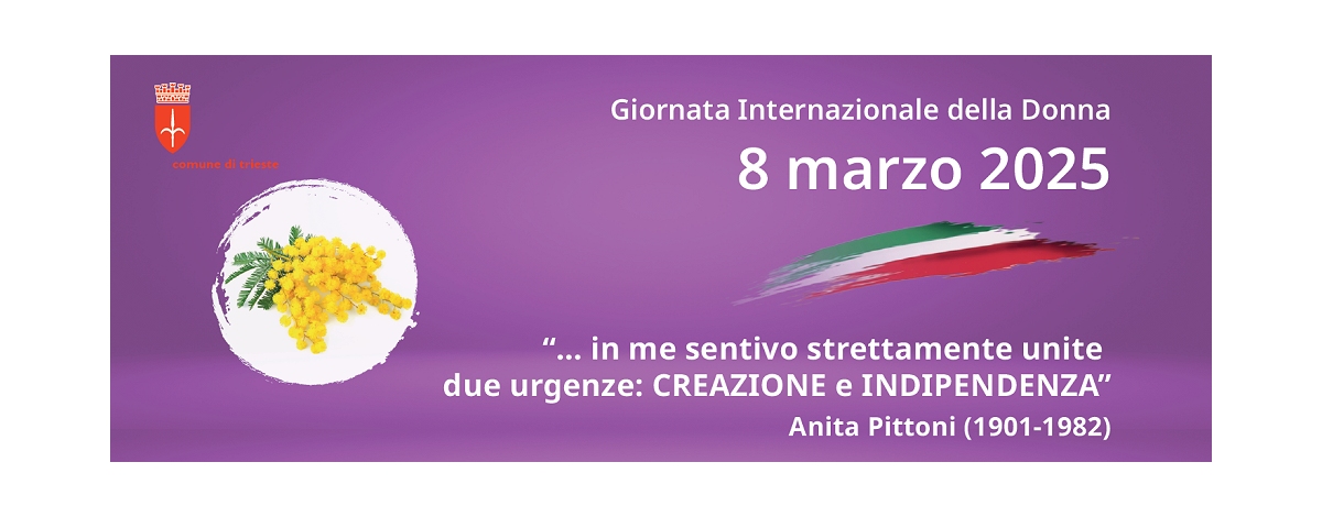 IL PROGRAMMA DEGLI EVENTI PROMOSSI DAL COMUNE DI TRIESTE PER IL 7 E L’8 MARZO IN OCCASIONE DELLA GIORNATA INTERNAZIONALE DELLA DONNA