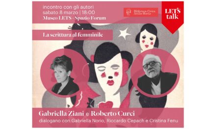 SABATO 8 MARZO ALLE ORE 18 NELLO SPAZIO FORUM DEL MUSEO LETS INCONTRO CON GLI AUTORI GABRIELLA ZIANI E ROBERTO CURCI